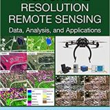 (eBook PDF)High Spatial Resolution Remote Sensing by Yuhong He , Qihao Weng