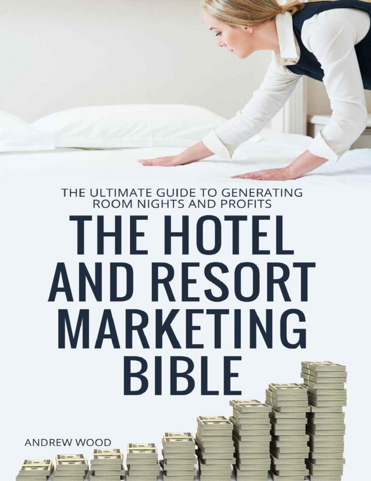 (eBook PDF)Hotel and Resort Marketing Bible by Andrew Wood