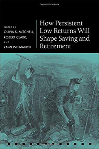 (eBook PDF)How Persistent Low Returns Will Shape Saving and Retirement by Olivia S. Mitchell , Robert Clark , Raimond Maurer