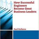 (eBook PDF)How Successful Engineers Become Great Business Leaders by Paul Rulkens