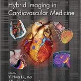(eBook PDF)Hybrid Imaging in Cardiovascular Medicine – Imaging in Medical Diagnosis and Therapy by Yi-Hwa Liu, Albert J. Sinusas