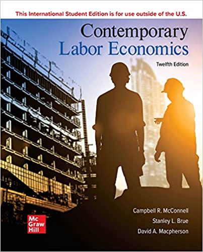 (eBook PDF)ISE EBook Contemporary Labor Economics 12th Edition  by Campbell McConnell , Stanley Brue , David Macpherson