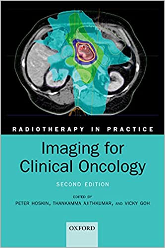 (eBook PDF)Imaging for Clinical Oncology (Radiotherapy in Practice) 2nd Edition by Peter Hoskin , Thankamma Ajithkumar , Vicky Goh
