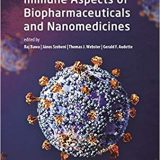 (eBook PDF)Immune Aspects of Biopharmaceuticals and Nanomedicines by Raj Bawa , Janos Szebeni , Thomas J Webster , Gerald F. Audette