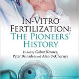 (eBook PDF)In-Vitro Fertilization: The Pioneers' History by Gabor Kovacs , Peter Brinsden , Alan DeCherney