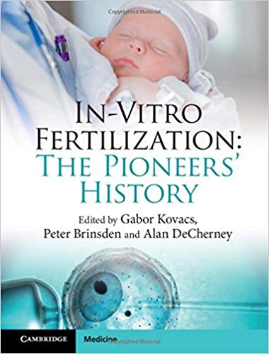 (eBook PDF)In-Vitro Fertilization: The Pioneers' History by Gabor Kovacs , Peter Brinsden , Alan DeCherney