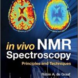 (eBook PDF)In Vivo NMR Spectroscopy Principles and Techniques 3rd Edition by Robin A. de Graaf