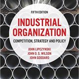 (eBook PDF)Industrial Organization, 5th Edition  by John Lipczynski , John Goddard , John O. S. Wilson