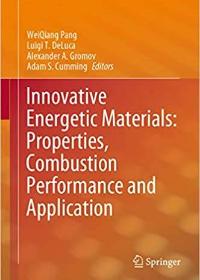 (eBook PDF)Innovative Energetic Materials: Properties, Combustion Performance and Application by WeiQiang Pang, Luigi T. DeLuca, Alejandro A. Gromov, Adam S. Cumming