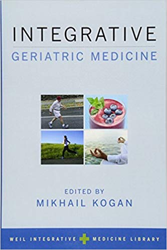 (eBook PDF)Integrative Geriatric Medicine (Weil Integrative Medicine Library) by Mikhail Kogan , Andrew Weil (Series Editor)