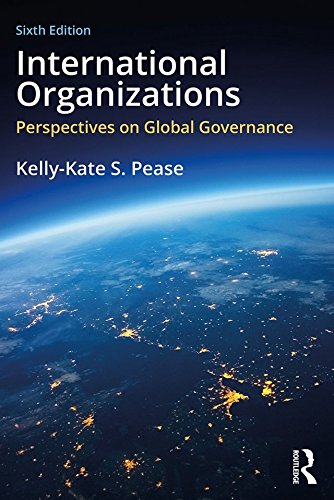 (eBook PDF)International Organizations Perspectives on Global Governance Sixth Edition by Kelly-Kate S. Pease