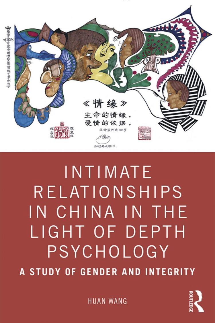 (eBook PDF)Intimate Relationships in China in the Light of Depth Psychology A Study of Gender and Integrity - Huan Wang by Huan Wang