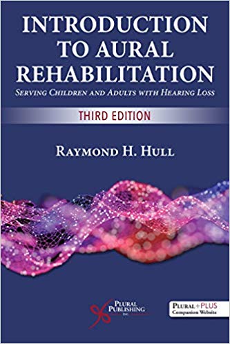 (eBook PDF)Introduction to Aural Rehabilitation Serving Children and Adults 3rd Edition by Raymond H. Hull