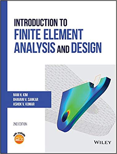 (eBook PDF)Introduction to Finite Element Analysis and Design Second Edition by Nam H. Kim , Bhavani V. Sankar , Ashok V. Kumar