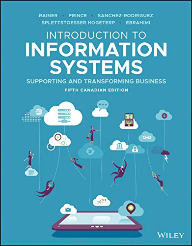 (eBook PDF)Introduction to Information Systems Supporting and Transforming Business 5th Canadian Edition  by R. Kelly Rainer , Brad Prince , Ingrid Splettstoesser-Hogeterp