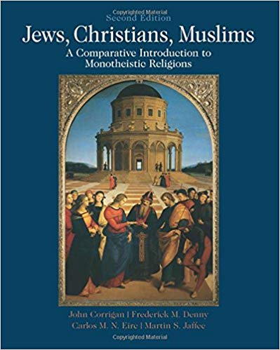 (eBook PDF)Jews, Christians, Muslims A Comparative Introduction to Monotheistic Religions 2nd Edition by John Corrigan , Frederick Denny , Martin S Jaffee , Carlos Eire