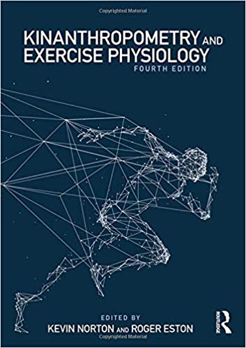 (eBook PDF)Kinanthropometry and Exercise Physiology 4th Edition by Kevin Norton , Roger Eston