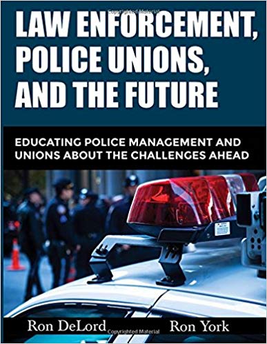 (eBook PDF)Law Enforcement, Police Unions, and the Future by Ron Delord , Ron York