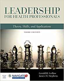 (eBook PDF)Leadership for Health Professionals: Theory, Skills, and Applications 3rd Edition by Gerald (Jerry) R. Ledlow , James H. Stephens