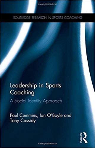 (eBook PDF)Leadership in Sports Coaching - A Social Identity Approach by Paul Cummins , Ian O'Boyle , Tony Cassidy
