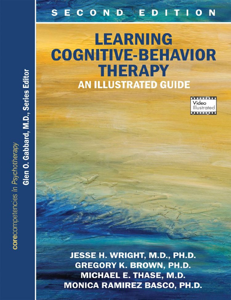 (eBook PDF)Learning Cognitive-Behavior Therapy An Illustrated Guide 2nd Edition by Dr Jesse H Wright MD PhD,Gregory K Brown