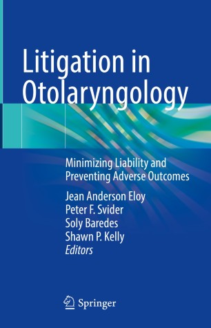 (eBook PDF)Litigation in Otolaryngology: Minimizing Liability and Preventing Adverse Outcomes 1st ed. 2021 Edition-PDF+EPUB by Jean Anderson Eloy , Peter F. Svider , Soly Baredes , Shawn P. Kelly