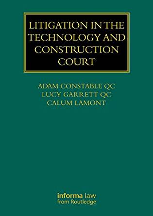 (eBook PDF)Litigation in the Technology and Construction Court by Adam Constable QC , Lucy Garrett QC , Calum Lamont