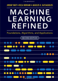 (eBook PDF)Machine Learning Refined: Foundations, Algorithms, and Applications 2nd Edition by Jeremy Watt , Reza Borhani  , Aggelos Katsaggelos