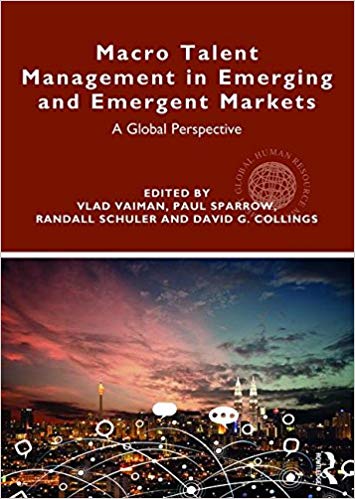 (eBook PDF)Macro Talent Management in Emerging and Emergent Markets by Vlad Vaiman , Paul Sparrow , Randall Schuler , David G. Collings