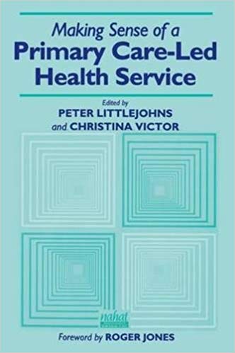 (eBook PDF)Making Sense of a Primary Care-Led Health Service by Peter Littlejohns , Christina R. Victor