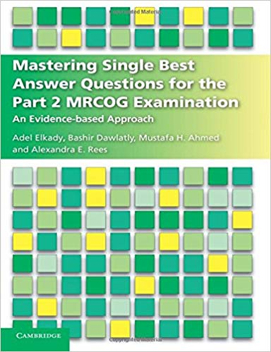 (eBook PDF)Mastering Single Best Answer Questions for the Part 2 MRCOG Examination by Adel Elkady , Bashir Dawlatly , Mustafa Hassan Ahmed , Alexandra Rees