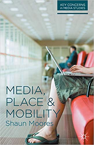 (eBook PDF)Media, Place and Mobility (Key Concerns in Media Studies)  by Shaun Moores