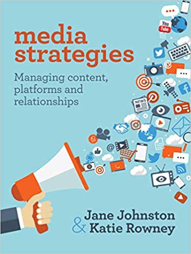 (eBook PDF)Media Strategies: Managing content, platforms and relationships by Jane Johnston , Katie Rowney