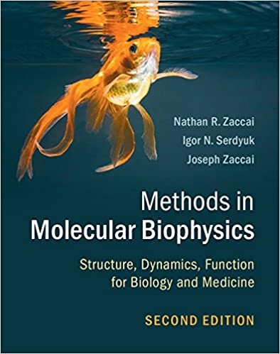 (eBook PDF)Methods in Molecular Biophysics Structure, Dynamics, Function for Biology and Medicine 2nd Edition by Nathan R. Zaccai , Igor N. Serdyuk , Joseph Zaccai