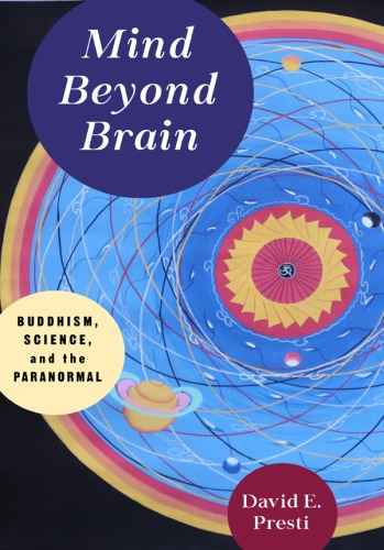 (eBook PDF)Mind Beyond Brain: Buddhism, Science, and the Paranormal by David E. Presti; Tenzin Wangyal Rinpoche