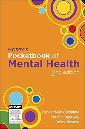 (eBook PDF)Mosby s Pocketbook of Mental Health, 2nd Edition by Eimear Muir-Cochrane BSc Hons RN Grad Dip Adult Ed MNS PhD FACMHN CHMN , Patricia Barkway RN MHN FACMHN BA MSc(PHC)