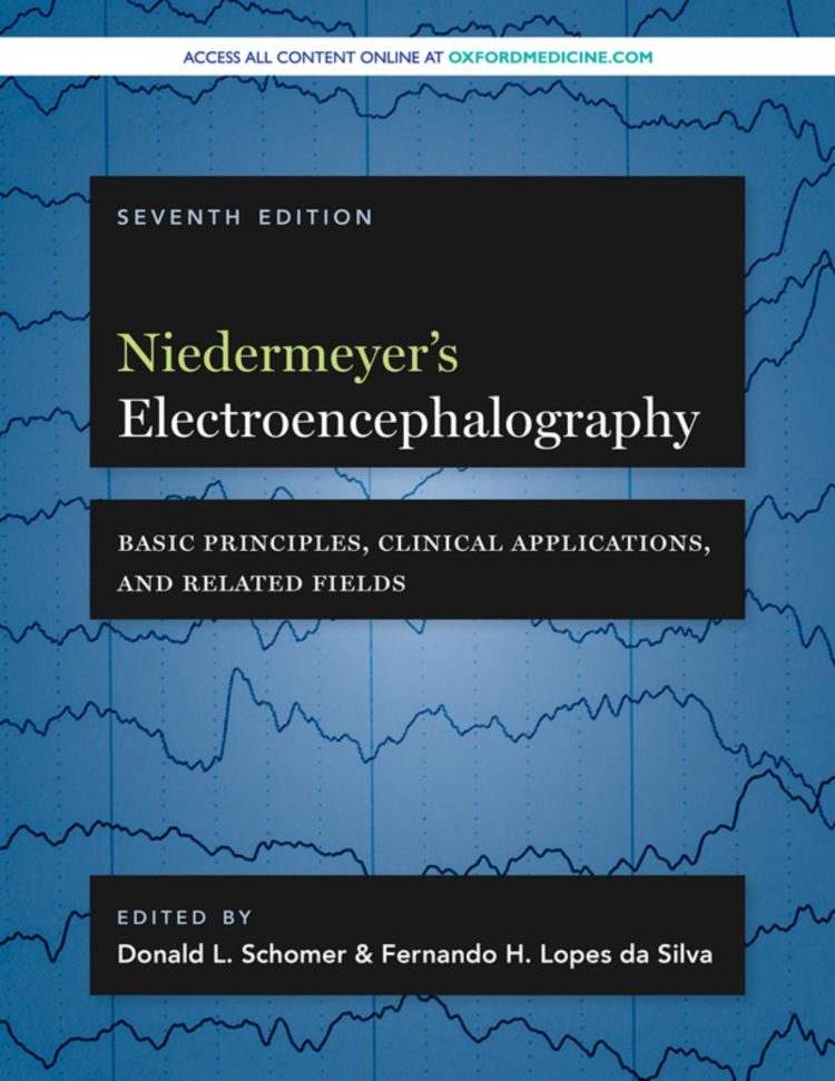 (eBook PDF)Niedermeyer's Electroencephalography: Basic Principles, Clinical Applications, and Related Fields 7th Edition by Donald L. Schomer,Fernando H. Lopes da Silva