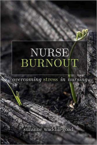 (eBook PDF)Nurse Burnout Overcoming Stress in Nursing by Suzanne, RN Waddill-Goad