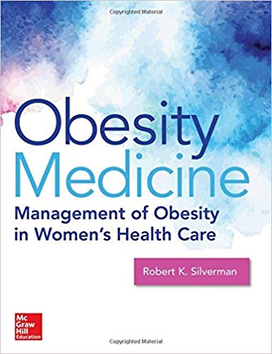 (eBook PDF)Obesity Medicine: Management of Obesity in Women s Health Care by Robert K. Silverman