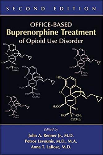 (eBook PDF)Office-Based Buprenorphine Treatment of Opioid Use Disorder by John A. Renner Jr. , Petros Levounis , Anna T. LaRose