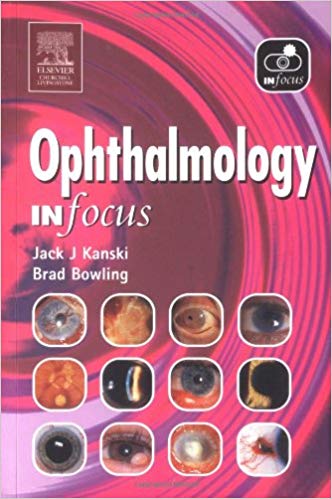 (eBook PDF)Ophthalmology In Focus by Jack J. Kanski MD MS FRCS FRCOphth , Brad Bowling FRCSEd(Ophth) FRCOphth FRANZCO