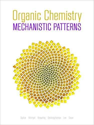 (eBook PDF)Organic Chemistry: Mechanistic Patterns  by William Ogilvie , Nathan Ackroyd , Scott Browning , Ghislain Deslongchamps , Felix Lee , Effie Sauer