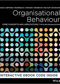 (eBook PDF)Organisational Behaviour: Core Concepts and Applications by Jack Maxwell Wood , Rachid M. Zeffane , Michele Fromholtz , Retha Wiesner , Rachel R. Morrison , Aharon Factor , Tui McKeown