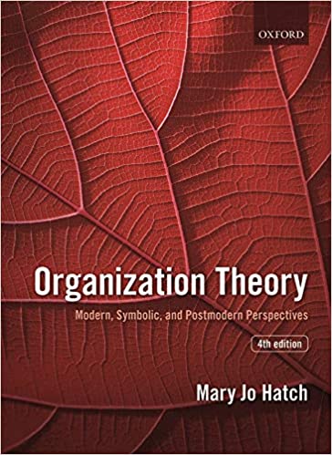 (eBook PDF)Organization Theory: Modern, Symbolic, and Postmodern Perspectives, 4th Edition [Mary Jo Hatch] by Mary Jo Hatch  Oxford University Press; 4 edition (May 15, 2018)