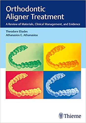 (eBook PDF)Orthodontic Aligner Treatment A Review of Materials, Clinical Management, and Evidence by Theodore Eliades , Athanasios E. Athanasiou