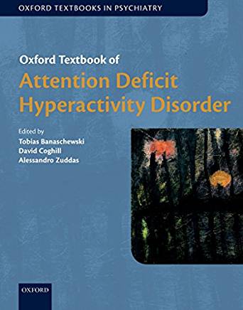 (eBook PDF)Oxford Textbook of Attention Deficit Hyperactivity Disorder by Tobias Banaschewski , David Coghill , Alessandro Zuddas