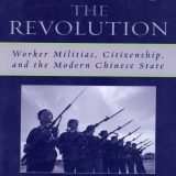 (eBook PDF)Patrolling the Revolution Worker Militias, Citizenship, and the Modern Chinese State  by Elizabeth J. Perry