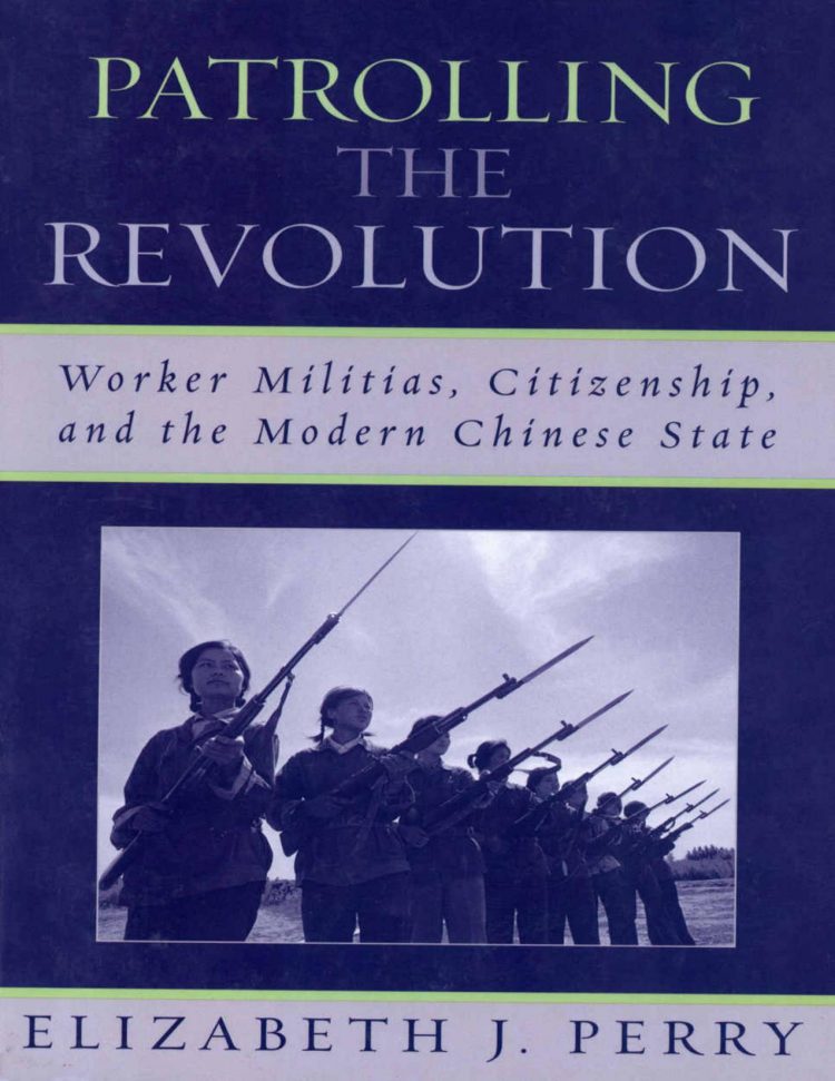 (eBook PDF)Patrolling the Revolution Worker Militias, Citizenship, and the Modern Chinese State  by Elizabeth J. Perry