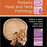 (eBook PDF)Pediatric Head and Neck Pathology by Robert O. Greer , Robert E. Marx , Sherif Said , Lori D. Prok