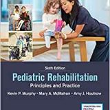 (eBook PDF)Pediatric Rehabilitation Principles and Practice 6th Ediiton by Mary A. McMahon (editor) & Amy J. Houtrow (editor) Kevin P. Murphy (editor)